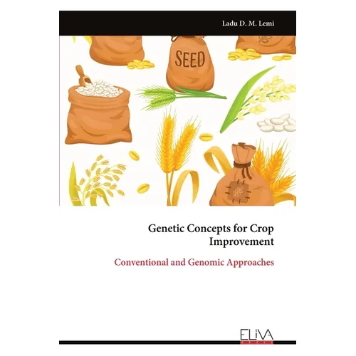 Genetic Concepts for Crop Improvement: Conventional and Genomic Approaches