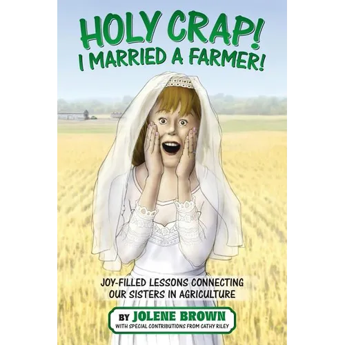 Holy Crap! I Married a Farmer!