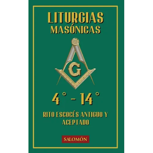 Liturgias Masónicas: Grados 4°-14°