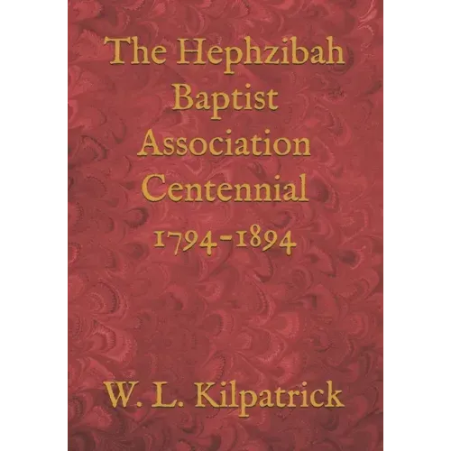 The Hephzibah Baptist Association Centennial 1794-1894