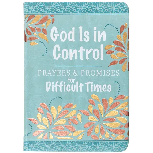 God Is in Control: Prayers & Promises for Difficult Times