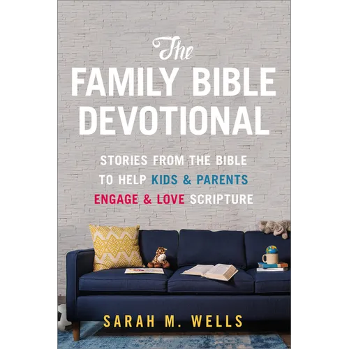 The Family Bible Devotional: Stories from the Bible to Help Kids and Parents Engage and Love Scripture (52 Weekly Devotions with Activities, Prayer Pr