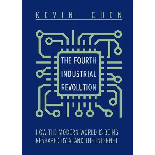 The Fourth Industrial Revolution: How the Modern World Is Being Reshaped by AI and the Internet