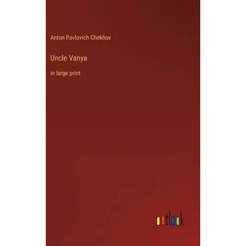Uncle Vanya: in large print