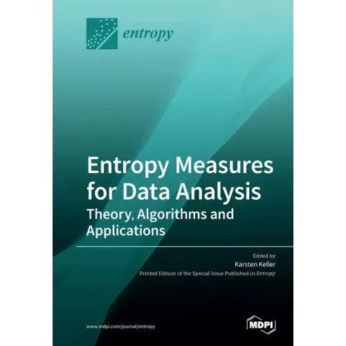 Entropy Measures for Data Analysis: Theory, Algorithms and Applications