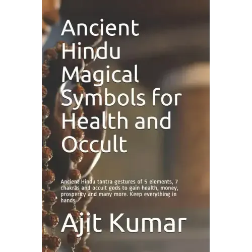 Ancient Hindu Magical Symbols for Health and Occult: Ancient Hindu tantra gestures of 5 elements, 7 chakras and occult gods to gain health, money, pro
