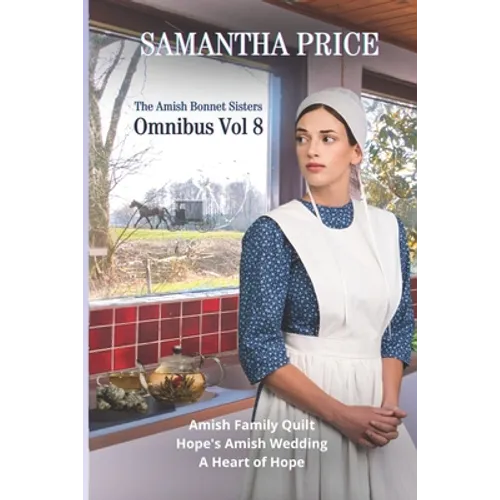 The Amish Bonnet Sisters Omnibus Volume 8: Amish Family Quilt, Hope's Amish Wedding, A Heart of Hope