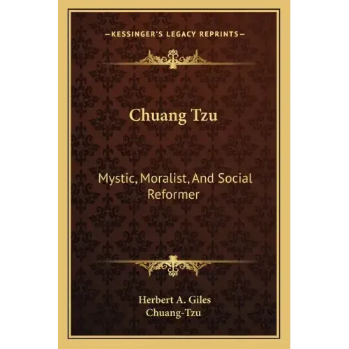 Chuang Tzu: Mystic, Moralist, and Social Reformer