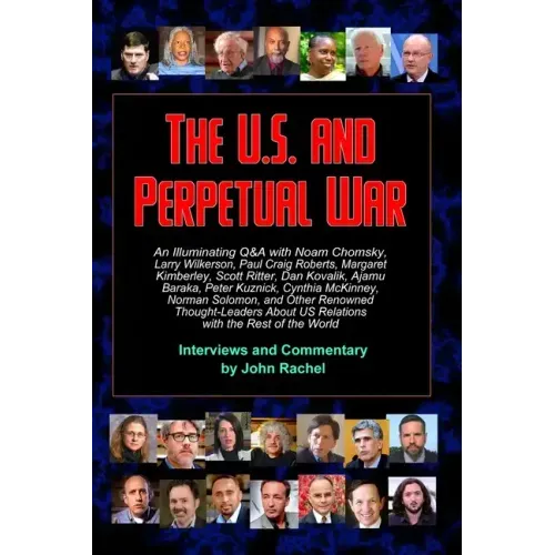 The U.S. and Perpetual War: An Illuminating Q&A with Noam Chomsky, Larry Wilkerson, Paul Craig Roberts, Margaret Kimberley, Scott Ritter, Dan Kova
