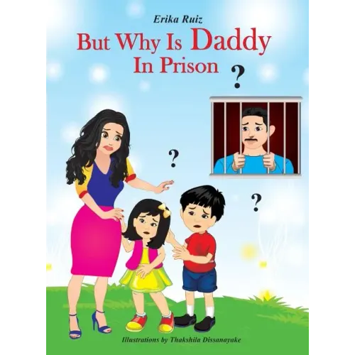 But Why Is Daddy In Prison?