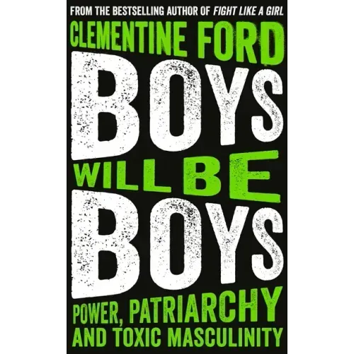 Boys Will Be Boys: Power, Patriarchy and Toxic Masculinity