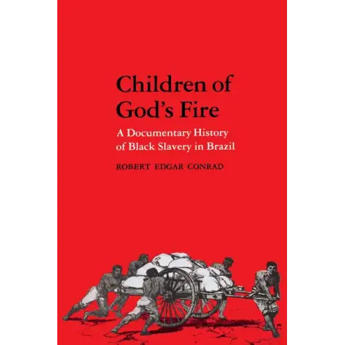 Children of God's Fire: A Documentary History of Black Slavery in Brazil
