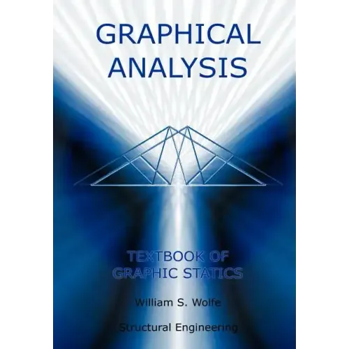 Graphical Analysis - Textbook on Graphic Statics (Structural Engineering)