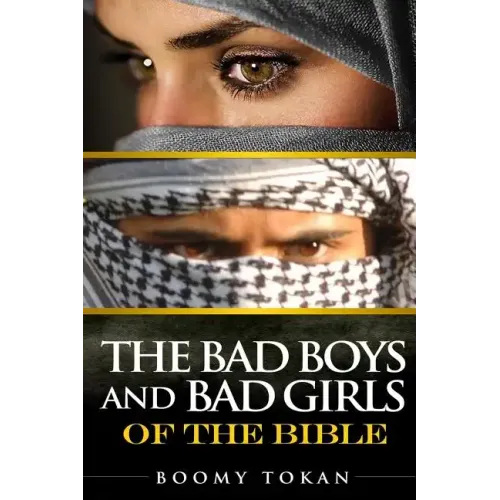 The Bad Boys and Girls Of The Bible