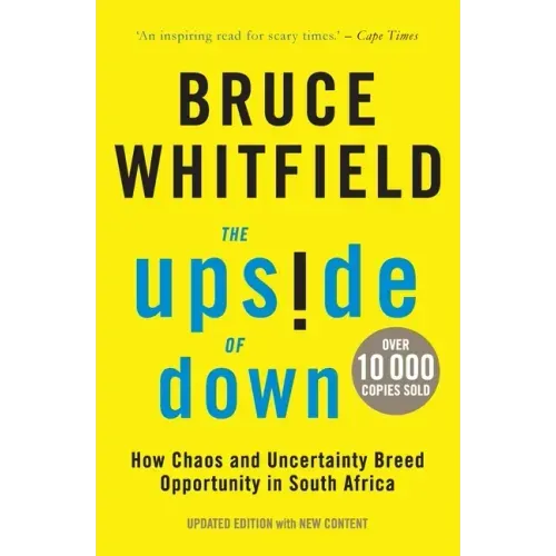 The Upside of Down: How Chaos and Uncertainty Breed Opportunity in South Africa