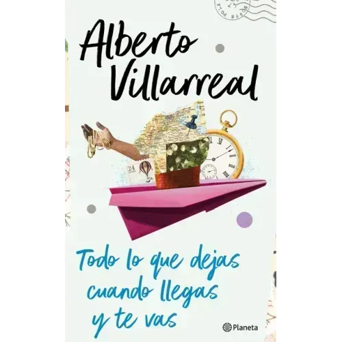 Todo Lo Que Dejas Cuando Llegas Y Te Vas