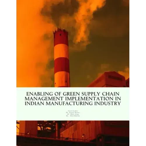 Enabling of Green Supply Chain Management Implementation in Indian Manufacturing Industry
