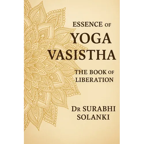 Essence of Yoga Vasistha - The Book of Liberation: Yoga Vasistha Book