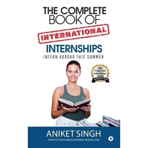 The Complete Book Of International Internships: Intern Abroad This Summer