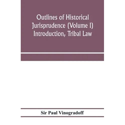 Outlines of historical jurisprudence (Volume I) Introduction, Tribal Law