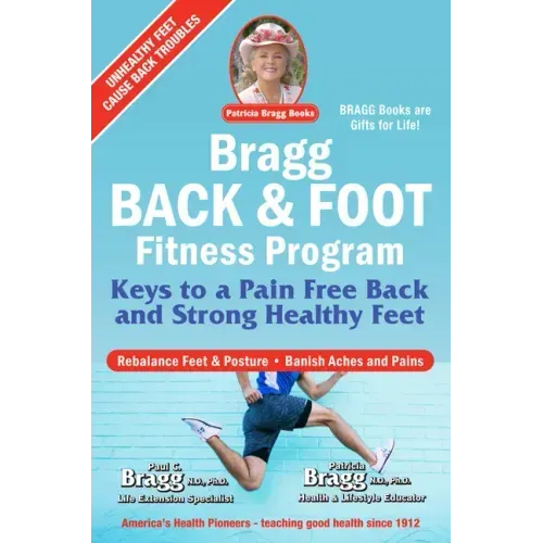 Bragg Back & Foot Fitness Program: Keys to a Pain-Free Back & Strong Healthy Feet