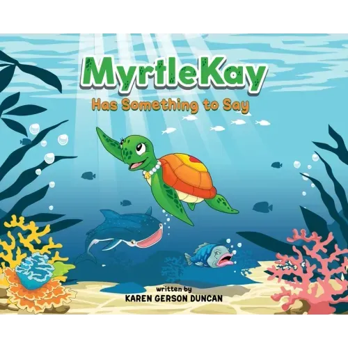 MyrtleKay has something to say: A little sea turtle stands up for her best friend, a whale shark, when she is bullied for looking different