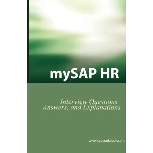 Mysap HR Interview Questions, Answers, and Explanations: SAP HR Certification Review
