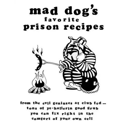 mad dogs favorite prison recipes