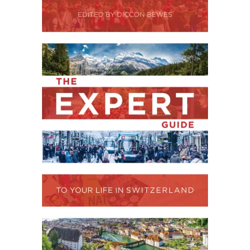 The Expert Guide to Your Life in Switzerland