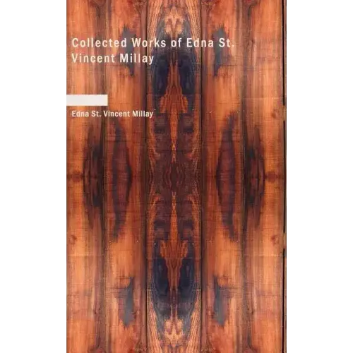 Collected Works of Edna St. Vincent Millay