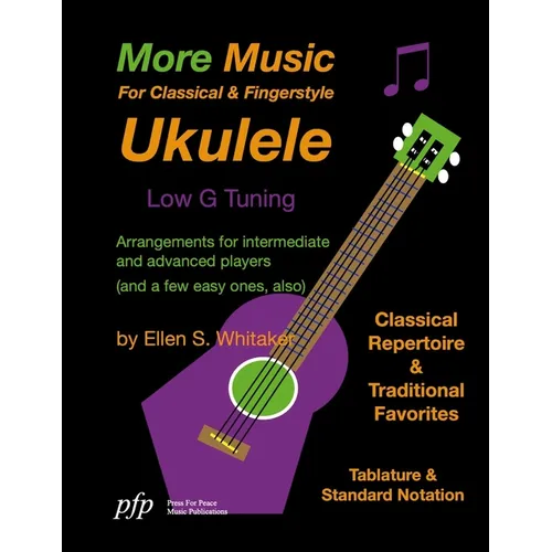 More Music For Classical and Fingerstyle Ukulele: Low G Tuning