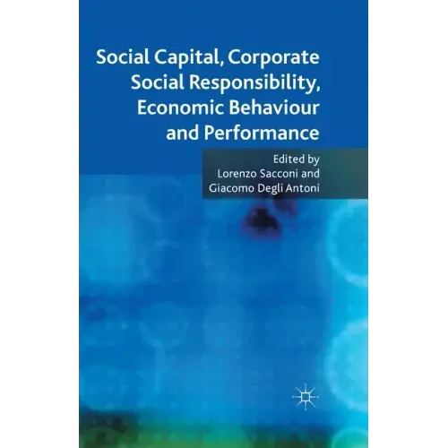 Social Capital, Corporate Social Responsibility, Economic Behaviour and Performance