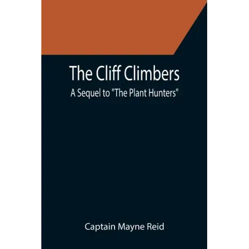 The Cliff Climbers; A Sequel to "The Plant Hunters"