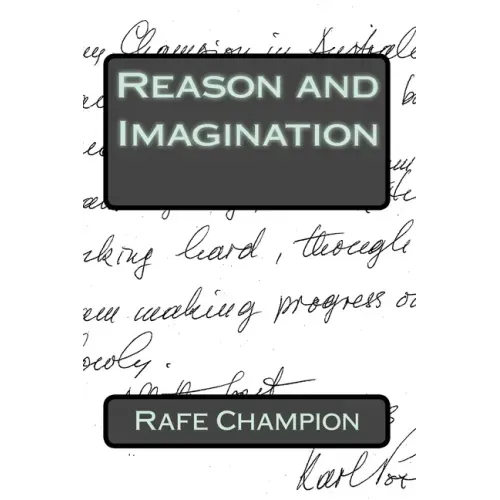 Reason and Imagination: Some thoughts of Karl Popper and William W Bartley