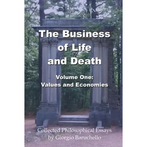The Business of LIfe and Death, Volume 1: Values and Economies