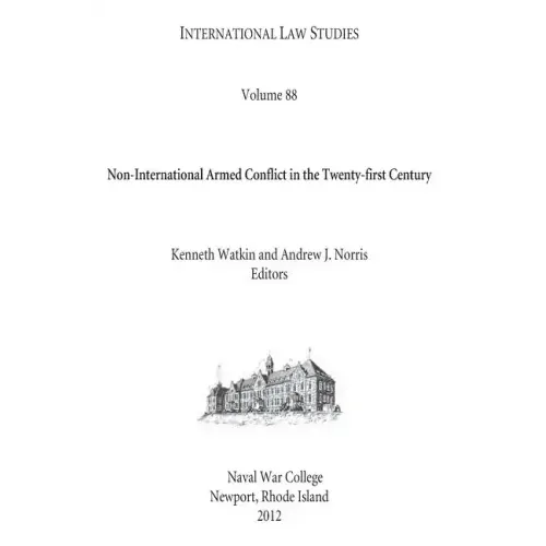 INTERNATIONAL LAW STUDIES Volume 88 Non-International Armed Conflict in the Twenty-first Century