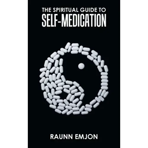 The Spiritual Guide to Self-Medication