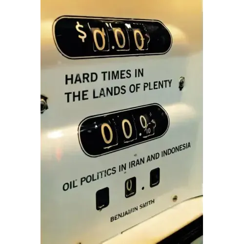 Hard Times in the Lands of Plenty: Oil Politics in Iran and Indonesia