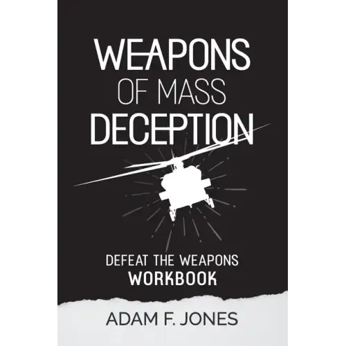 Weapons of Mass Deception Workbook: Defeat the Weapons