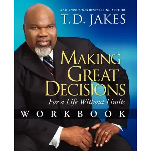 Making Great Decisions Workbook: For a Life Without Limits