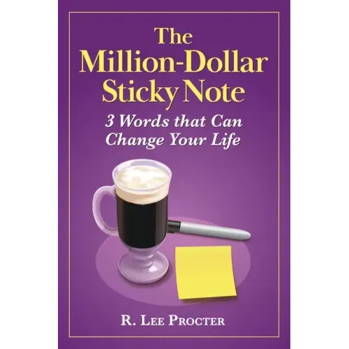 The Million-Dollar Sticky Note: 3 Words that Can Change Your Life
