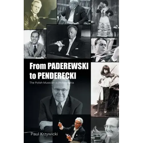 From Paderewski to Penderecki: The Polish Musician in Philadelphia