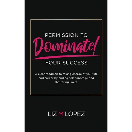 Permission to Dominate Your Success