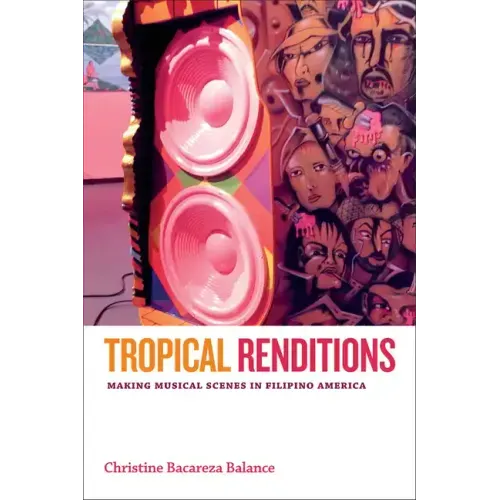 Tropical Renditions: Making Musical Scenes in Filipino America