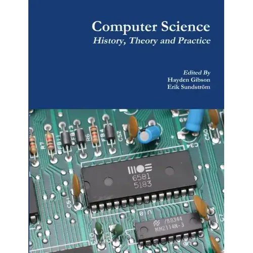 Computer Science: History, Theory and Practice
