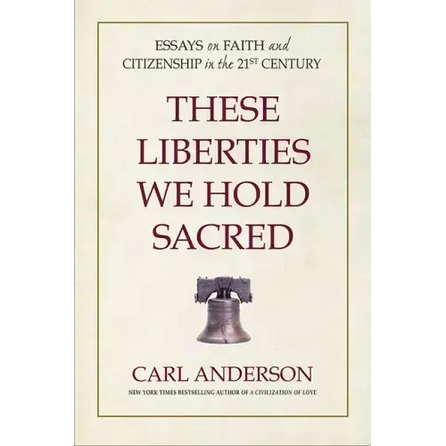 These Liberties We Hold Sacred: Essays on Faith and Citizenship in the 21st Century