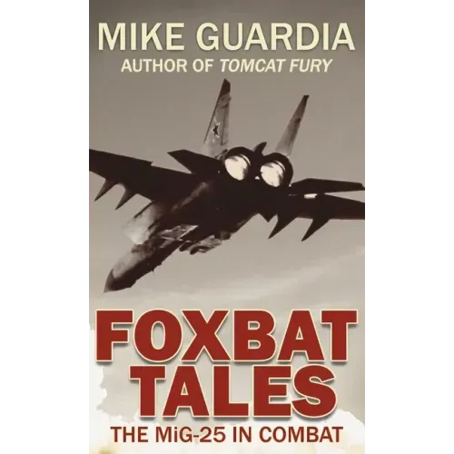 Foxbat Tales: The MiG-25 in Combat