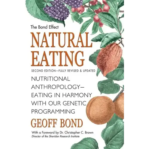 Natural Eating: Nutritional anthropology - Eating in harmony with our genetic programming