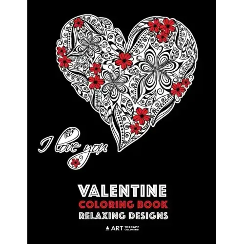 Valentine Coloring Book: Relaxing Designs: Happy Valentine's Day! Detailed Hearts To Say I Love You; Anti-Stress Complex Patterns For Relaxation