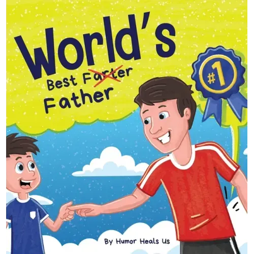 World's Best Father: A Funny Rhyming, Read Aloud Story Book for Kids and Adults About Farts and a Farting Father, Perfect Father's Day Gift